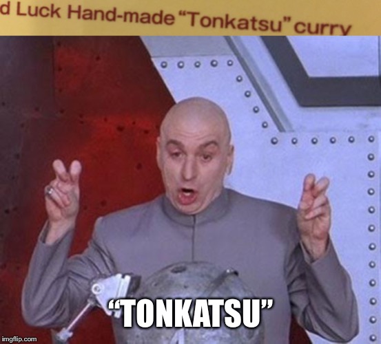 Why would they put quotes around Tonkatsu | “TONKATSU” | image tagged in memes,dr evil laser | made w/ Imgflip meme maker