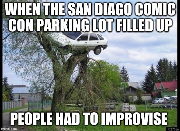 Secure Parking | WHEN THE SAN DIEGO COMIC CON PARKING LOT FILLED UP; PEOPLE HAD TO IMPROVISE | image tagged in memes,secure parking | made w/ Imgflip meme maker