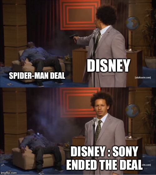 Who Killed Hannibal | DISNEY; SPIDER-MAN DEAL; DISNEY : SONY ENDED THE DEAL | image tagged in memes,who killed hannibal | made w/ Imgflip meme maker