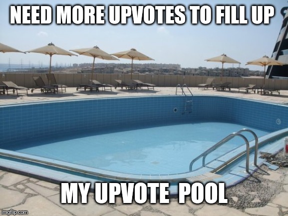 Empty swimming pool | NEED MORE UPVOTES TO FILL UP; MY UPVOTE  POOL | image tagged in empty swimming pool | made w/ Imgflip meme maker