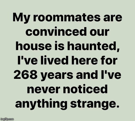 image tagged in memes,funny memes,spooky,ghosts,spiritual,ghost | made w/ Imgflip meme maker