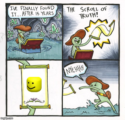 The Scroll Of Truth Meme | image tagged in memes,the scroll of truth | made w/ Imgflip meme maker