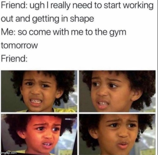 idk why this is so relatable | image tagged in naw | made w/ Imgflip meme maker