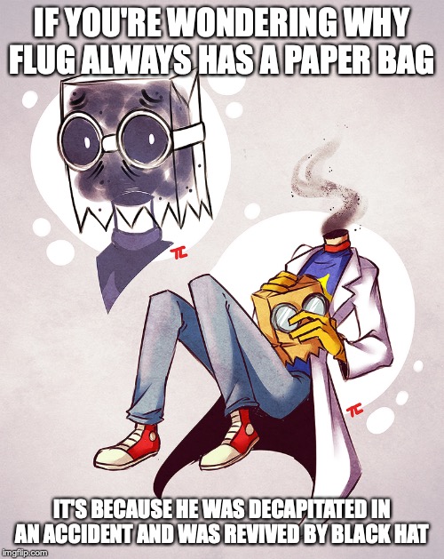 Headless Flug | IF YOU'RE WONDERING WHY FLUG ALWAYS HAS A PAPER BAG; IT'S BECAUSE HE WAS DECAPITATED IN AN ACCIDENT AND WAS REVIVED BY BLACK HAT | image tagged in flug,headless,memes,villain | made w/ Imgflip meme maker