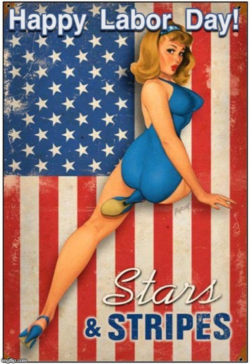 Happy Labor Day, Patriots | image tagged in vince vance,pin-up girls,labor day,stars and stripes,america first,american flag | made w/ Imgflip meme maker