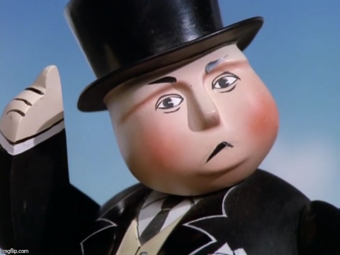 Is Sir Topham Hatt Gonna Have to Smack an Engine | image tagged in is sir topham hatt gonna have to smack an engine | made w/ Imgflip meme maker