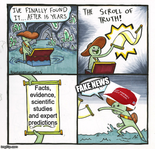 The scroll of truth | FAKE NEWS; Facts, evidence, scientific studies and expert predictions | image tagged in memes,the scroll of truth,maga,partisanship,trump supporters | made w/ Imgflip meme maker