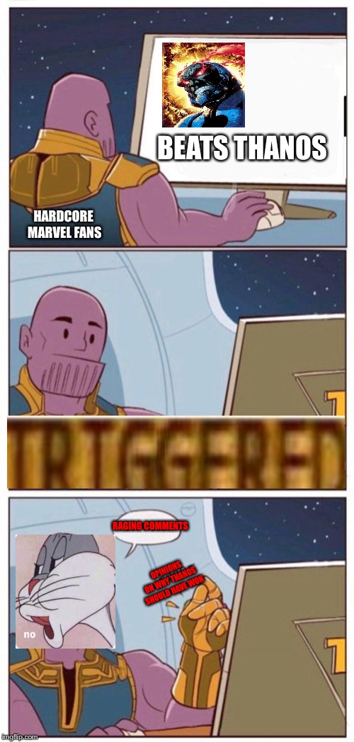 Oh Well Thanos | BEATS THANOS; HARDCORE 
MARVEL FANS; RAGING COMMENTS; OPINIONS ON WHY THANOS SHOULD HAVE WON | image tagged in oh well thanos | made w/ Imgflip meme maker