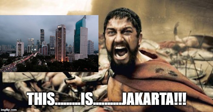 It's Sinking...... | THIS.........IS..........JAKARTA!!! | image tagged in memes,sparta leonidas | made w/ Imgflip meme maker
