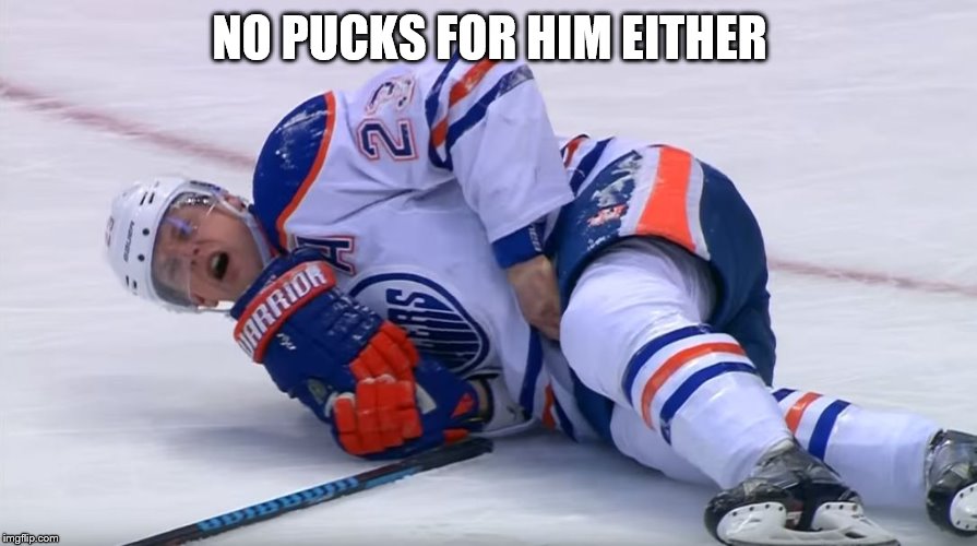 NO PUCKS FOR HIM EITHER | made w/ Imgflip meme maker