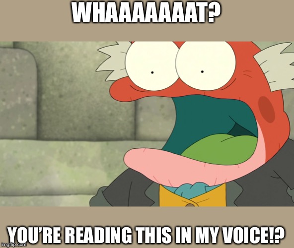 Amphibia | WHAAAAAAAT? YOU’RE READING THIS IN MY VOICE!? | image tagged in amphibia | made w/ Imgflip meme maker