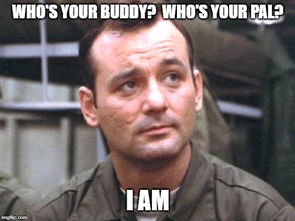 John Winger | WHO'S YOUR BUDDY?  WHO'S YOUR PAL? I AM | image tagged in john winger | made w/ Imgflip meme maker