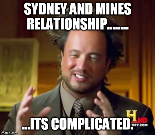 Ancient Aliens | SYDNEY AND MINES RELATIONSHIP........ ...ITS COMPLICATED. | image tagged in memes,ancient aliens | made w/ Imgflip meme maker