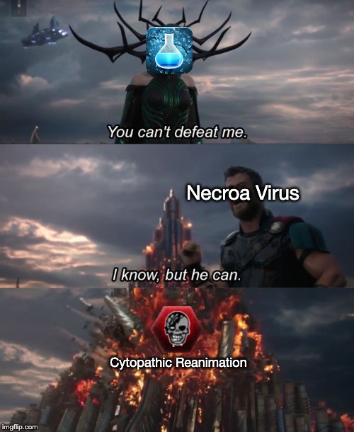 Necroa Virus: Ragnarok | Necroa Virus; Cytopathic Reanimation | image tagged in you can't defeat me,plague inc,memes,funny | made w/ Imgflip meme maker