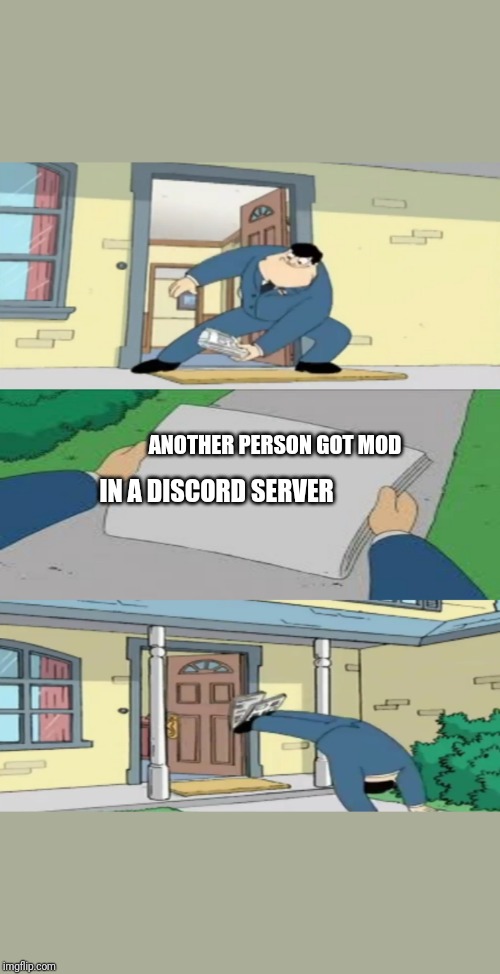 American Dad Newspaper | ANOTHER PERSON GOT MOD; IN A DISCORD SERVER | image tagged in american dad newspaper | made w/ Imgflip meme maker