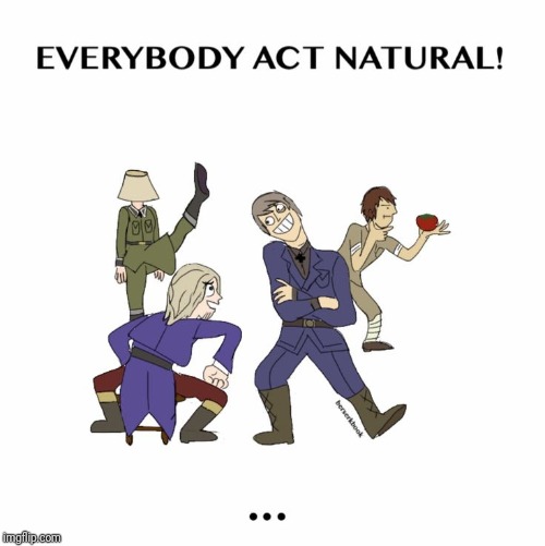 act natural cliches be like | image tagged in memes,funny,hetalia,anime,animeme,cliche | made w/ Imgflip meme maker