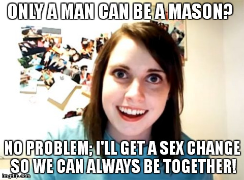 Overly Attached Girlfriend | image tagged in memes,overly attached girlfriend,freemasonry | made w/ Imgflip meme maker