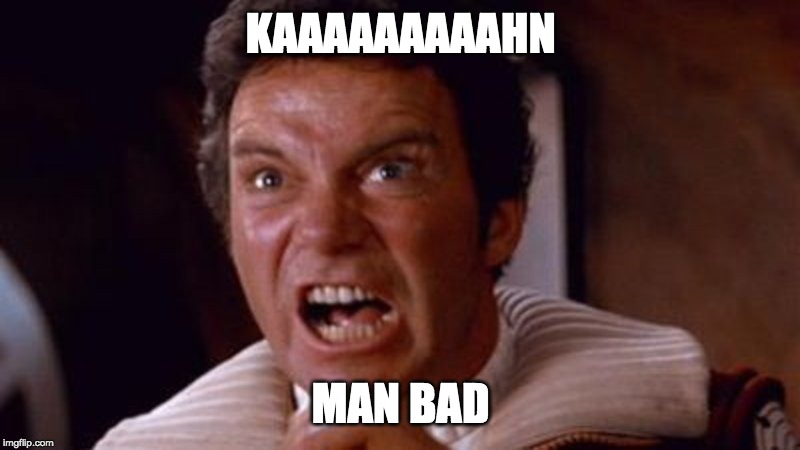 Kahn! | KAAAAAAAAAHN MAN BAD | image tagged in kahn | made w/ Imgflip meme maker