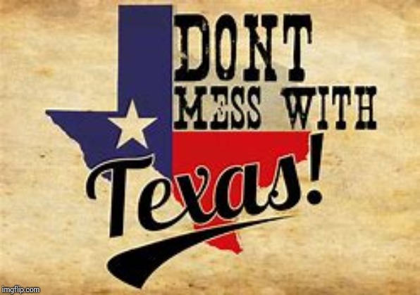 Dont Mess With Texas Imgflip