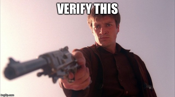 Mal-Firefly | VERIFY THIS | image tagged in mal-firefly | made w/ Imgflip meme maker