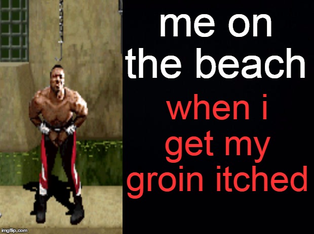 that's why i never wanted to go to beach | me on the beach; when i get my groin itched | image tagged in black background,beach,groin,itch | made w/ Imgflip meme maker