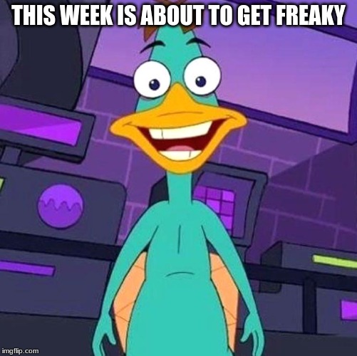 Phineas and Ferb Week Is Here, Sept 1-7 a FoxMonX event! |  THIS WEEK IS ABOUT TO GET FREAKY | image tagged in doof platypus | made w/ Imgflip meme maker