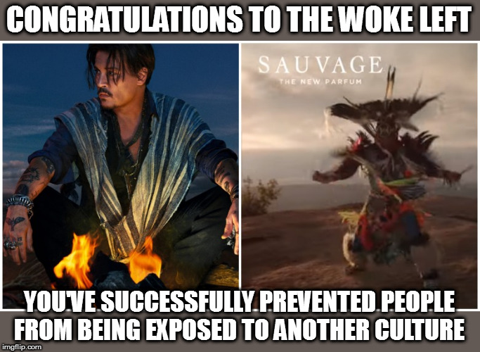 An ad worked on, and approved by, REAL Native Americans, shut down by wealthy white "woke" elitists with too much money and time | CONGRATULATIONS TO THE WOKE LEFT; YOU'VE SUCCESSFULLY PREVENTED PEOPLE FROM BEING EXPOSED TO ANOTHER CULTURE | image tagged in memes,politics,woke idiots,get woke go broke | made w/ Imgflip meme maker