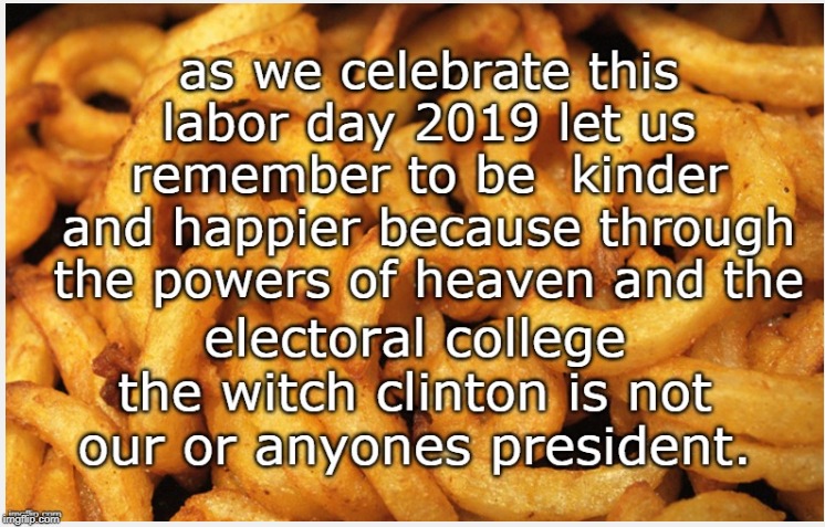 enjoy labor day 2019 without a clinton in office. hooray. | image tagged in clinton crimes,evil democrats,labor day,not my president,meme day | made w/ Imgflip meme maker