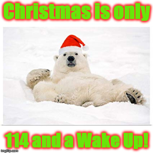 x | Christmas is only; 114 and a Wake Up! | image tagged in x | made w/ Imgflip meme maker