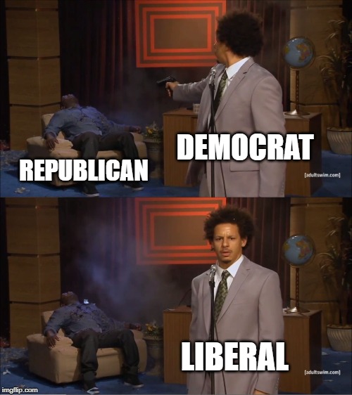 Who Killed Hannibal | DEMOCRAT; REPUBLICAN; LIBERAL | image tagged in memes,who killed hannibal | made w/ Imgflip meme maker