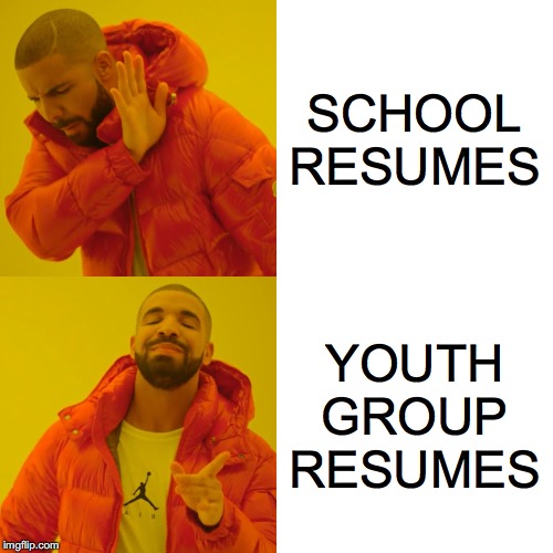 Drake Hotline Bling Meme | SCHOOL RESUMES; YOUTH GROUP RESUMES | image tagged in memes,drake hotline bling | made w/ Imgflip meme maker