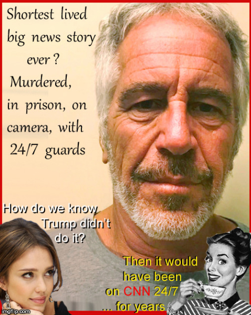 Where's the  Jeffrey Epstein story  ? | image tagged in jeffrey epstein,who killed seth rich,politics lol,lol so funny,pedophiles,pizza gate island | made w/ Imgflip meme maker