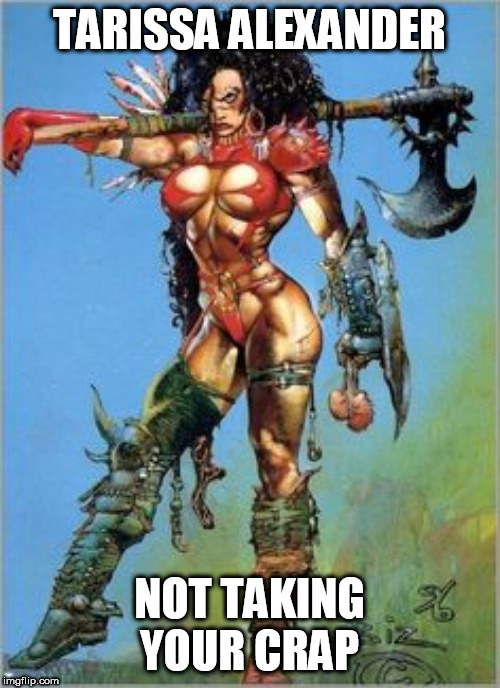 TARISSA ALEXANDER; NOT TAKING YOUR CRAP | made w/ Imgflip meme maker