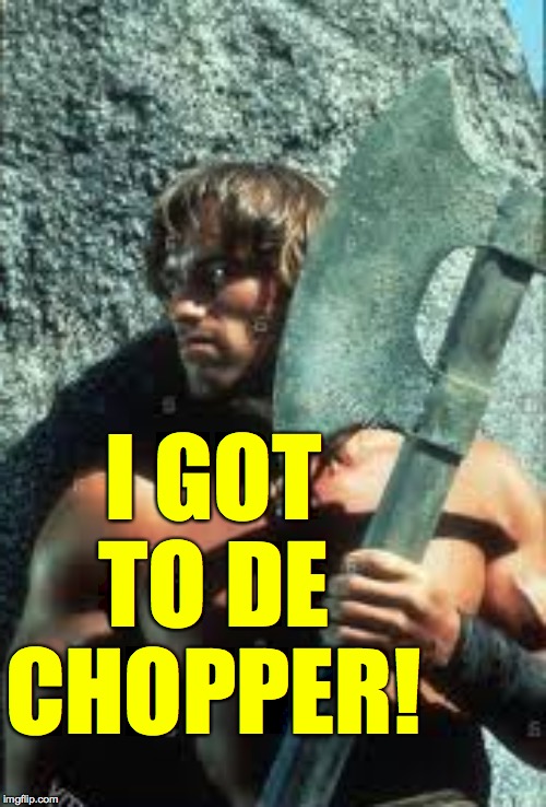 I GOT TO DE CHOPPER! | made w/ Imgflip meme maker