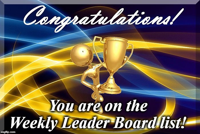 congrats | You are on the Weekly Leader Board list! | image tagged in congrats | made w/ Imgflip meme maker