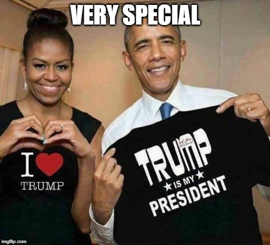 Obamas 4 Trump | VERY SPECIAL | image tagged in obamas 4 trump | made w/ Imgflip meme maker