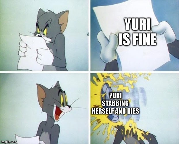 Tom and Jerry custard pie | YURI IS FINE; YURI STABBING HERSELF AND DIES | image tagged in tom and jerry custard pie,doki doki literature club | made w/ Imgflip meme maker