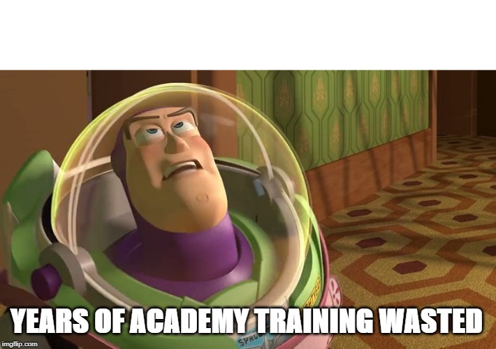 Years of academy training wasted Blank Meme Template