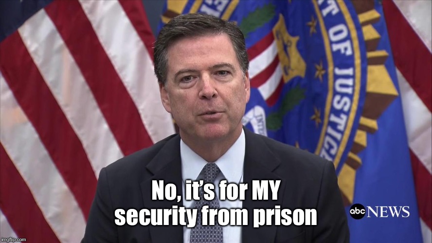 FBI Director James Comey | No, it’s for MY
security from prison | image tagged in fbi director james comey | made w/ Imgflip meme maker
