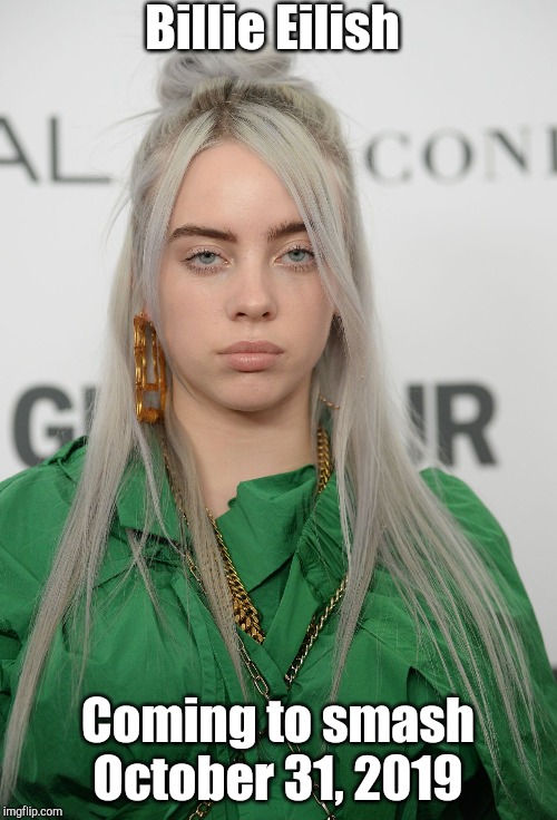 If only she was | Billie Eilish; Coming to smash
October 31, 2019 | image tagged in billie eilish,super smash bros,dlc | made w/ Imgflip meme maker