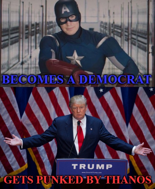 Rhetoric will get you nowhere. | BECOMES A DEMOCRAT; GETS PUNKED BY THANOS | image tagged in donald trump,captain america so you,captain america | made w/ Imgflip meme maker