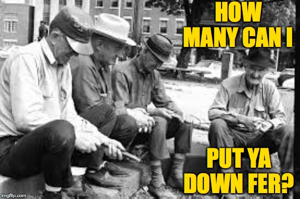 HOW MANY CAN I PUT YA DOWN FER? | made w/ Imgflip meme maker
