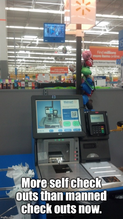 More self check outs than manned check outs now. | made w/ Imgflip meme maker