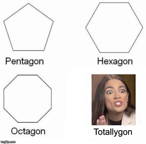 Pentagon Hexagon Octagon | Totallygon | image tagged in memes,pentagon hexagon octagon | made w/ Imgflip meme maker