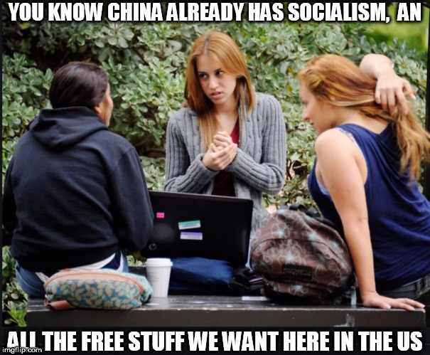 Yes they do   and   LOOK  How  SPECTACULAR its  Working for them  OVER THERE! | YOU KNOW CHINA ALREADY HAS SOCIALISM,  AN; ALL THE FREE STUFF WE WANT HERE IN THE US | image tagged in china,chinese government,socialism,working over there great | made w/ Imgflip meme maker