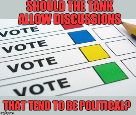 I don't want another politics stream,  but I think some topics should be discussed in a civil manner.  How can we go about this? | SHOULD THE TANK ALLOW DISCUSSIONS; THAT TEND TO BE POLITICAL? | image tagged in political parties,right wing,left wing,civilized discussion | made w/ Imgflip meme maker