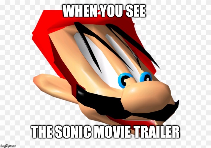 Corrupted Mario Face Reacts To Sonic Movie | WHEN YOU SEE; THE SONIC MOVIE TRAILER | image tagged in super mario 64,shocked face,sonic movie,movie trailer | made w/ Imgflip meme maker