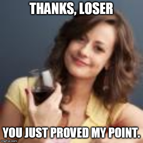 THANKS, LOSER; YOU JUST PROVED MY POINT. | made w/ Imgflip meme maker