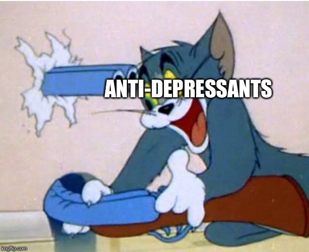 Tom and Jerry | ANTI-DEPRESSANTS | image tagged in tom and jerry | made w/ Imgflip meme maker