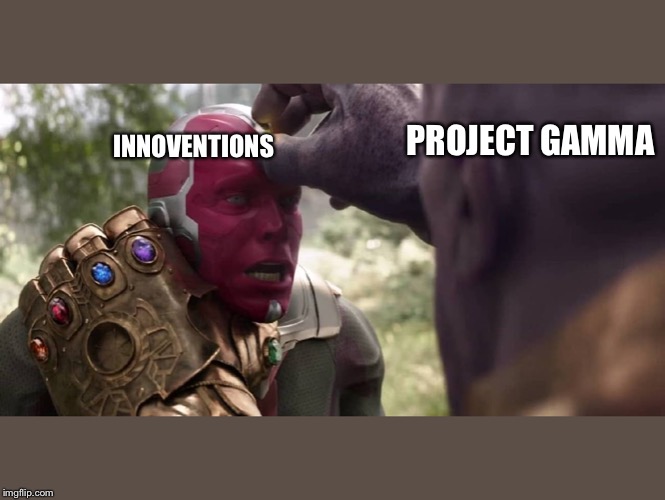 RIP Innoventions | INNOVENTIONS; PROJECT GAMMA | image tagged in thanos x vision,disney,disney world | made w/ Imgflip meme maker